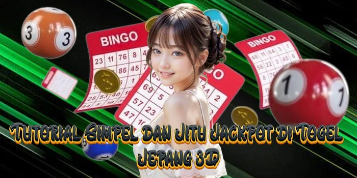 Tutorial Simpel dan Jitu Jackpot di Togel Jepang 3D