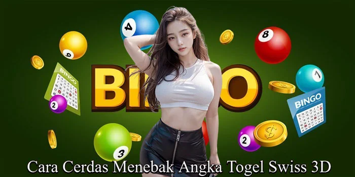 Cara Cerdas Menebak Angka Togel Swiss 3D
