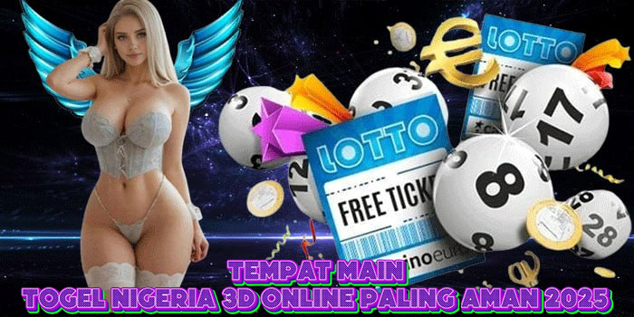 Tempat Main Togel Nigeria 3D Online Paling Aman 2025