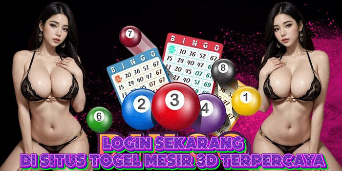 Login Sekarang di Situs Togel Mesir 3D Terpercaya