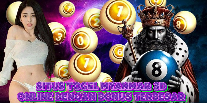 Situs Togel Myanmar 3D Online Dengan Bonus Terbesar