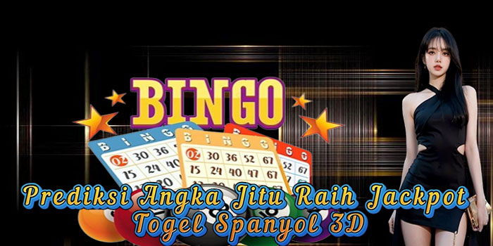 Prediksi Angka Jitu Raih Jackpot Togel Spanyol 3D