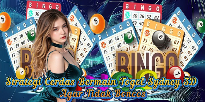 Strategi Cerdas Bermain Togel Sydney 3D Agar Tidak Boncos