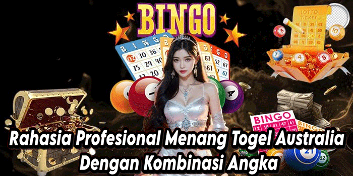 Rahasia Profesional Menang Togel Australia Dengan Kombinasi Angka