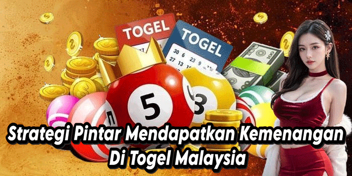 Strategi Pintar Mendapatkan Kemenangan Di Togel Malaysia