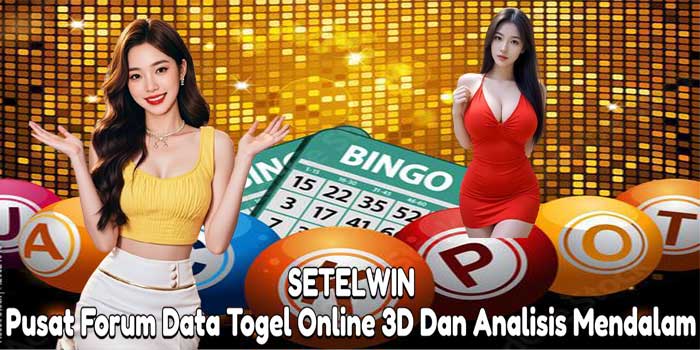 SETELWIN: Pusat Forum Data Togel Online 3D Dan Analisis Mendalam